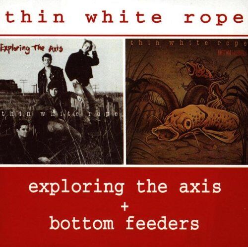 Thin White Rope - Exploring the Axis & Bottom Fe - Preis vom 09.10.2026 07:28:09 h