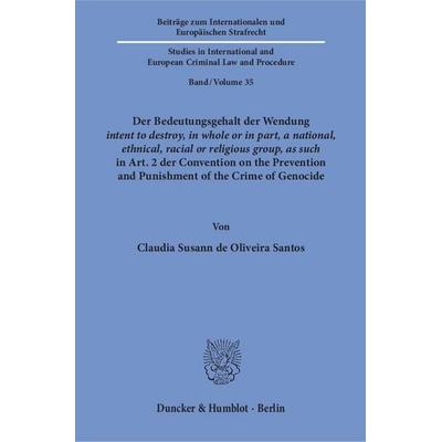 Der Bedeutungsgehalt der Wendung ›intent to destroy, in whole or in part, a national, ethnical, racial or religious group, as such‹ in Art. 2 der