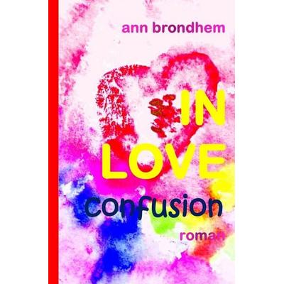 IN LOVE / IN LOVE confusion, Taschenbuch von Ann Brondhem, Epubli, 978-3-565-57411-7