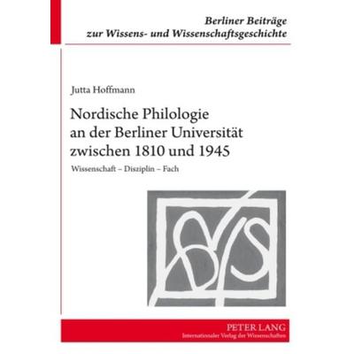 Nordische Philologie an der Berliner Universitaet zwischen 1810 und 1945, Gebundene Ausgabe von Jutta Hoffmann, Peter Lang GmbH, Internationaler