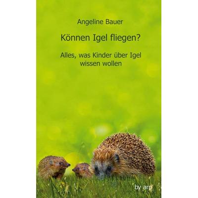 Können Igel fliegen?, Taschenbuch von Angeline Bauer, GRIN, 978-3-946280-69-9