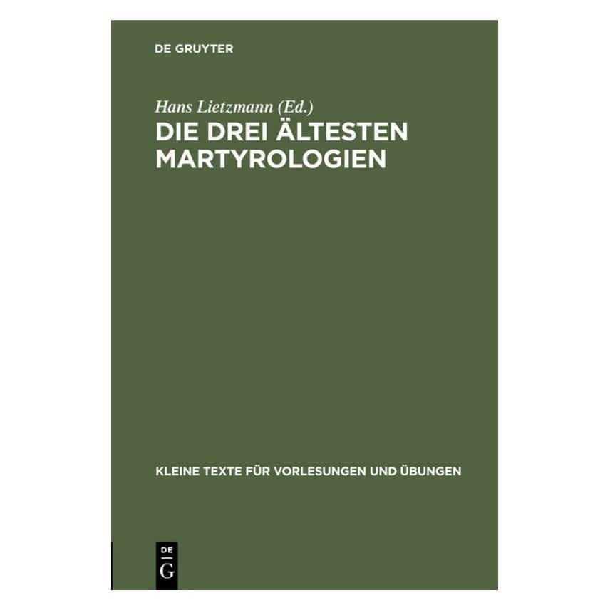 De Gruyter Die drei ältesten Martyrologien (Deutsch, Hardcover, Hans Lietzmann) (67768548)