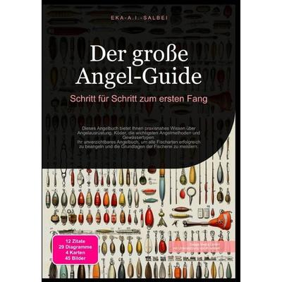 Der große Angel-Guide: Schritt für Schritt zum ersten Fang, Taschenbuch von Eka A.I. Salbei, Epubli, 978-3-565-01195-7