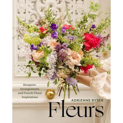 Fleurs, Gebundene Ausgabe von Adrienne Ryser, Hachette Book Group USA, 978-1-4549-5802-4