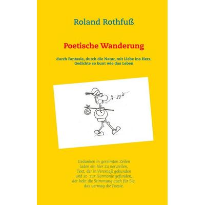 Poetische Wanderung, Gebundene Ausgabe von Roland Rothfuss, BoD – Books on Demand, 978-3-7460-4933-5