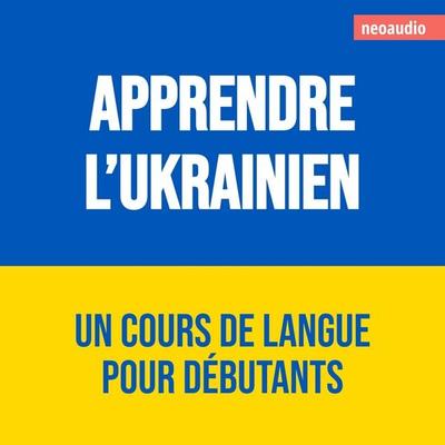 Cours de langues pour débutants, Apprendre l'ukrainien - NeoAudio, Audio, 4066004965949