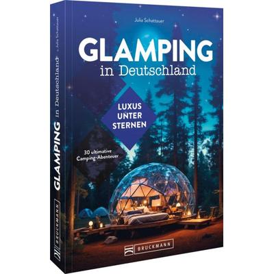 Glamping in Deutschland, Taschenbuch von Julia Schattauer-Pfitzner, Bruckmann, 978-3-7343-3431-3