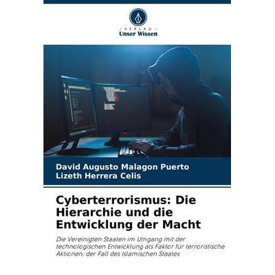 Cyberterrorismus: Die Hierarchie und die Entwicklung der Macht, Taschenbuch von David Augusto Malagón Puerto,Lizeth Herrera Celis, Verlag Unser