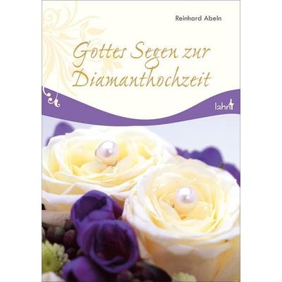 Gottes Segen zur Diamanthochzeit, Geheftet von Reinhard Abeln, Lahn-Verlag, 978-3-7840-7868-7