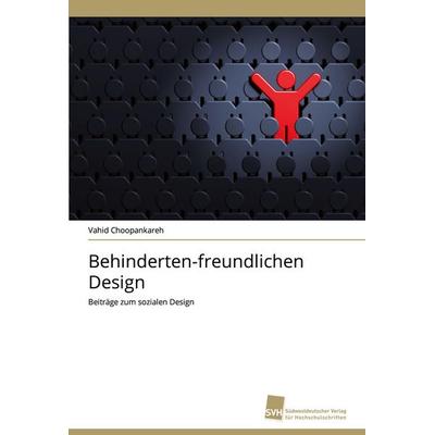 Behinderten-freundlichen Design, Taschenbuch von Vahid Choopankareh, Südwestdeutscher Verlag für Hochschulschriften, 978-3-8381-2586-2
