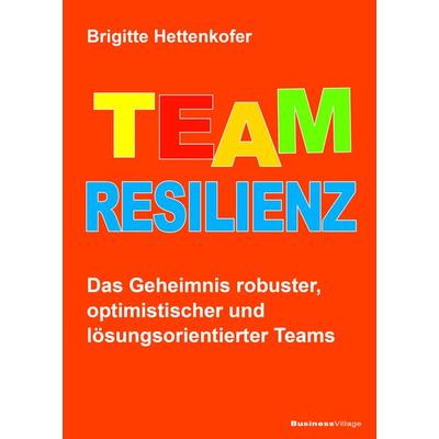 Team-Resilienz, Taschenbuch von Brigitte Hettenkofer, Businessvillage, 978-3-86980-678-5
