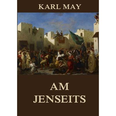 May, K: Am Jenseits, Taschenbuch von Karl May, Jazzybee Verlag, 978-3-8496-9159-2