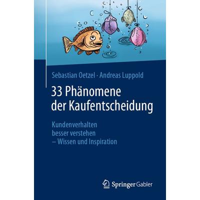 33 Phänomene der Kaufentscheidung, Taschenbuch von Sebastian Oetzel,Andreas Luppold, Springer Fachmedien Wiesbaden GmbH, 978-3-658-42860-0