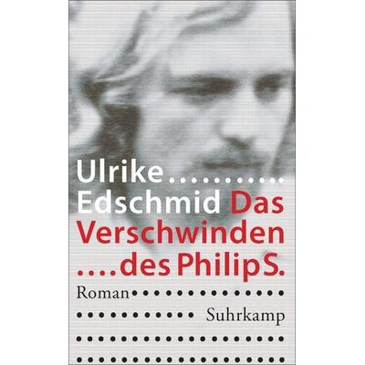 Das Verschwinden des Philip S., Taschenbuch von Ulrike Edschmid, Suhrkamp