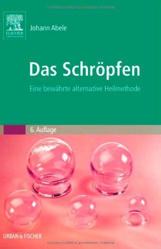 Johann Abele - Das Schröpfen: Eine bewährte alternative Heilmethode - Preis vom 30.09.2026 09:01:18 h