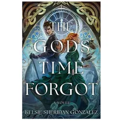The Gods Time Forgot, Belletristik von Kelsie Sheridan Gonzalez