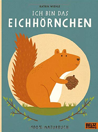 Katrin Wiehle - Ich bin das Eichhörnchen: 100 % Naturbuch - Vierfarbiges Papp-Bilderbuch - Preis vom 13.10.2026 11:25:28 h