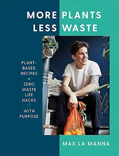 Max La Manna - More Plants Less Waste: Plant-based Recipes + Zero Waste Life Hacks with Purpose - Preis vom 01.10.2026 17:08:56 h