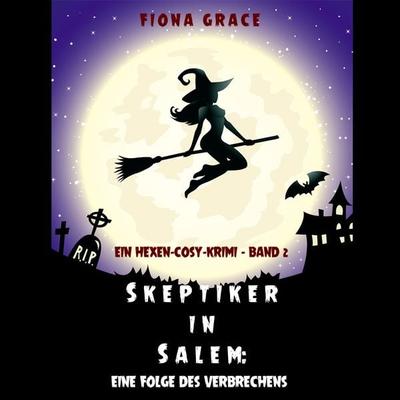 Skeptiker in Salem: Eine Folge des Verbrechens (Ein Hexen-Cosy-Krimi – Band 2) - Fiona Grace, Audio, 9781094334899