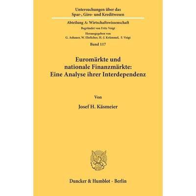 Euromärkte und nationale Finanzmärkte: Eine Analyse ihrer Interdependenz., Taschenbuch von Josef H. Käsmeier, Duncker & Humblot, 978-3-428-05595-1
