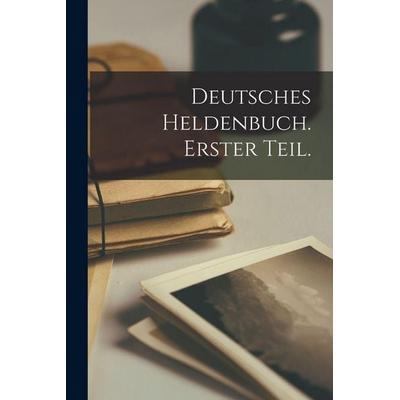 Deutsches Heldenbuch. Erster Teil., Taschenbuch von Anonymous, Legare Street Press, 978-1-01-722486-3
