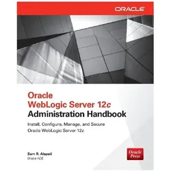 Oracle WebLogic Server 12c Administration Handbook, Fachbücher von Sam R. Alapati