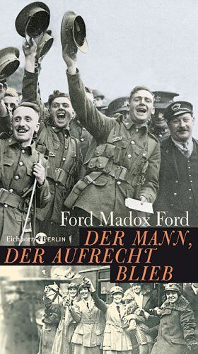 Ford, Ford Madox - Der Mann, der aufrecht blieb: Roman - Preis vom 30.09.2026 09:01:18 h