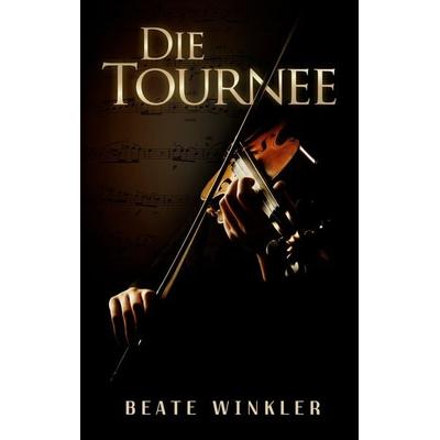 Die Tournee, Taschenbuch von Beate Winkler, BoD – Books on Demand, 978-3-7562-0772-5
