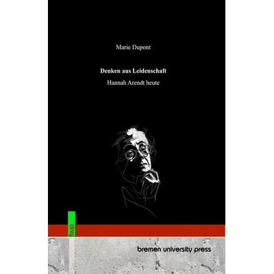 Denken aus Leidenschaft, Taschenbuch von Marie Dupont, Bremen University Press, 978-3-691-73609-0