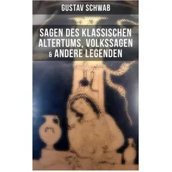 Sagen des klassischen Altertums, Volkssagen & Andere Legenden, Belletristik von Gustav Schwab