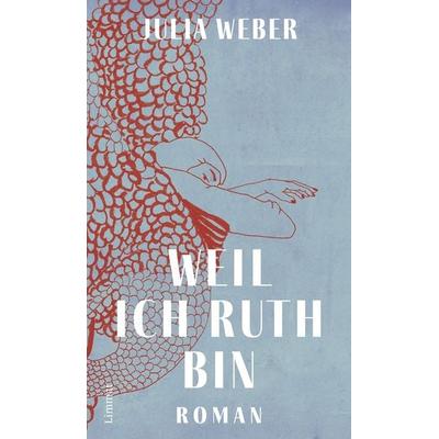 Weil ich Ruth bin, Gebundene Ausgabe von Julia Weber, Limmat, 978-3-03926-101-7