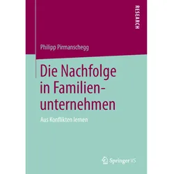 Die Nachfolge in Familienunternehmen, Fachbücher von Philipp Pirmanschegg