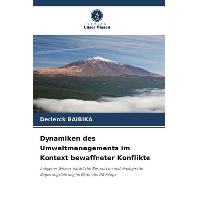 Dynamiken des Umweltmanagements im Kontext bewaffneter Konflikte, Taschenbuch von Declerck Baibika, Verlag Unser Wissen