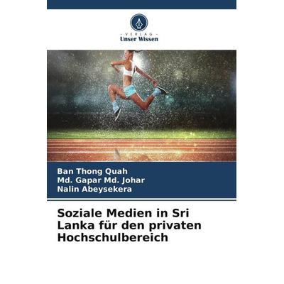 Soziale Medien in Sri Lanka für den privaten Hochschulbereich, Taschenbuch von Ban Thong Quah,Md. Gapar Md. Johar,Nalin Abeysekera, Verlag Unser