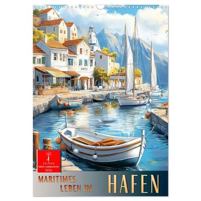 Maritimes Leben im Hafen (Wandkalender 2026 DIN A3 hoch), CALVENDO Monatskalender