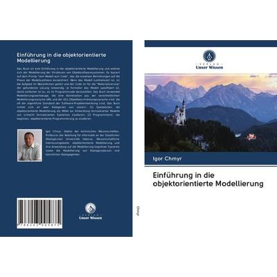 Einführung in die objektorientierte Modellierung, Taschenbuch von Igor Chmyr, Verlag Unser Wissen, 978-620-3-00587-5