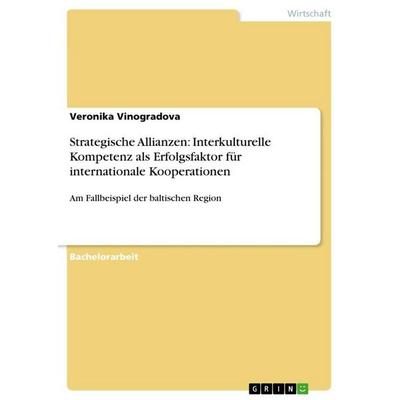 Strategische Allianzen: Interkulturelle Kompetenz als Erfolgsfaktor für internationale Kooperationen, Taschenbuch von Veronika Vinogradova, GRIN,
