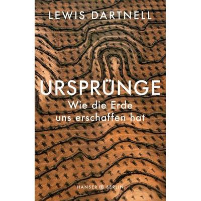Ursprünge, Gebundene Ausgabe von Lewis Dartnell, Hanser Berlin in Carl Hanser Verlag GmbH & Co. KG, 978-3-446-26204-1