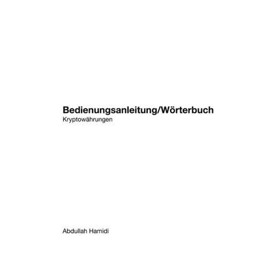 Bedienungsanleitung/Wörterbuch für Kryptowährungen, Taschenbuch von Abdullah Hamidi, Independently Published