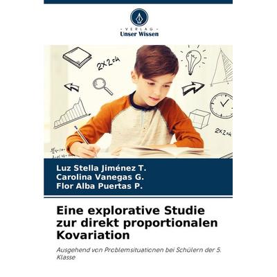 Eine explorative Studie zur direkt proportionalen Kovariation, Taschenbuch von Luz Stella Jiménez T.,Carolina Vanegas G.,Flor Alba Puertas P., Verlag