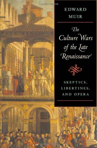 Edward Muir - The Culture Wars of the Late Renaissance: Skeptics, Libertines, and Opera (The Bernard Berenson Lectures on the Italian Renaissance) - Preis vom 18.10.2026 19:22:15 h
