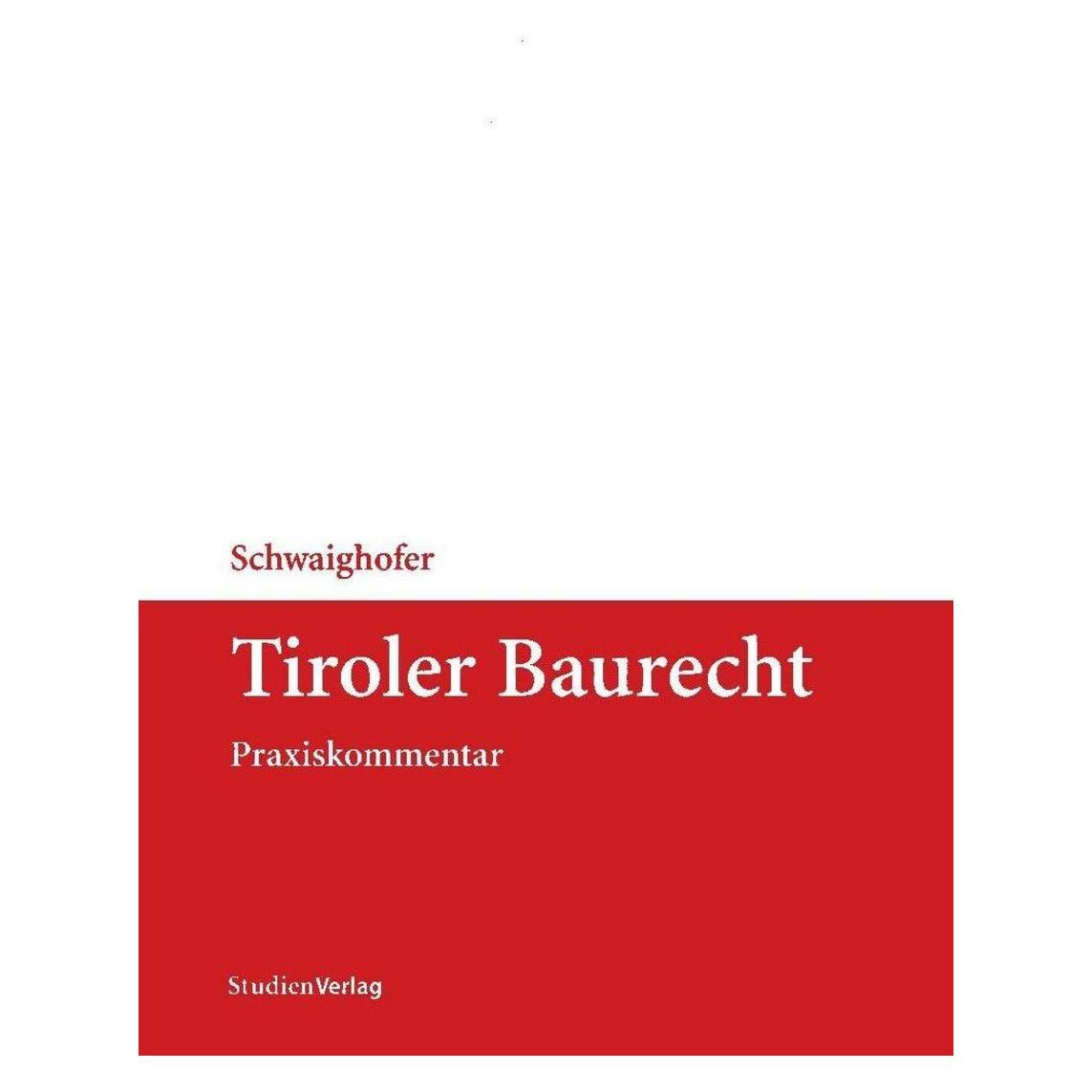 Studienverlag Tiroler Baurecht (Deutsch, Softcover, Christian C. Schwaighofer, Christian Ra Ddr. Schwaighofer) (8310001)