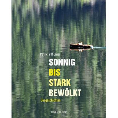 Sonnig bis stark bewölkt, Gebundene Ausgabe von Patricia Thurner, Verlag Anton Pustet Salzburg, 978-3-7025-1067-1