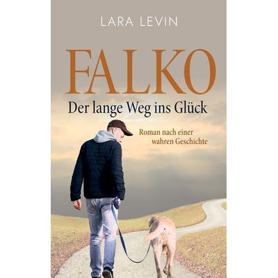 Falko: Der lange Weg ins Glück, Taschenbuch von Lara Levin, BoD – Books on Demand, 978-3-8192-1518-6