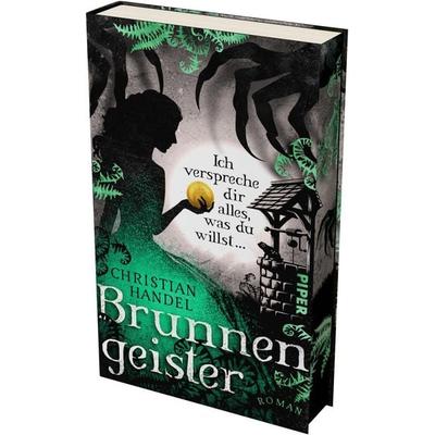 Brunnengeister – Ich verspreche dir alles, was du willst ..., Gebundene Ausgabe von Christian Handel, Piper, 978-3-492-70667-4