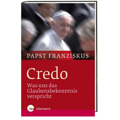 Credo, Gebundene Ausgabe von Papst Franziskus, Katholisches Bibelwerk, 978-3-460-32139-7