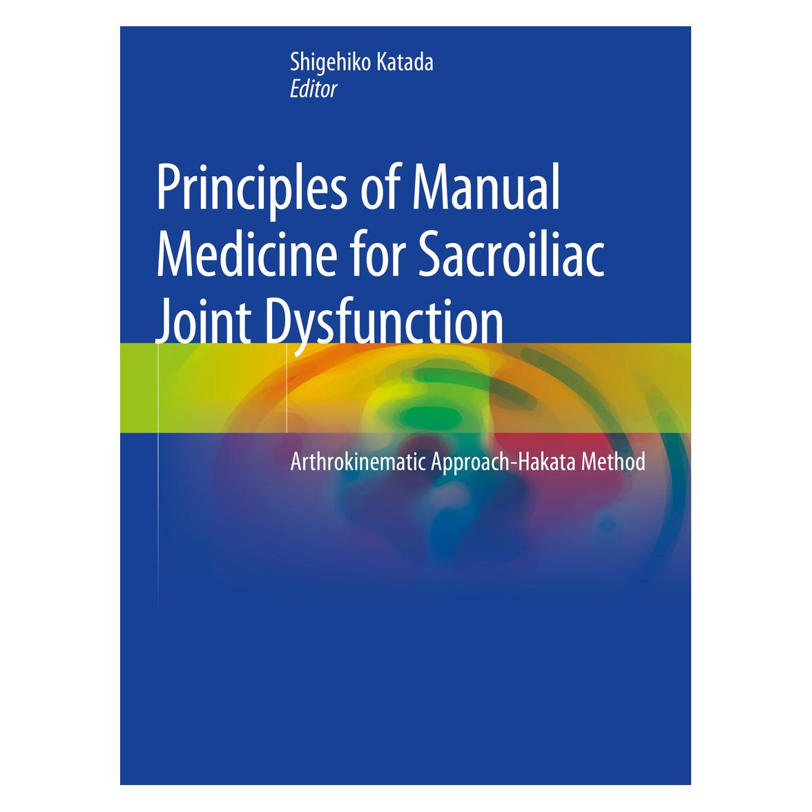 Springer Principles of Manual Medicine for Sacroiliac Joint Dysfunction (Englisch, Softcover, Shigehiko Katada) (56161928)