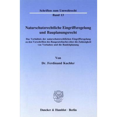 Naturschutzrechtliche Eingriffsregelung und Bauplanungsrecht., Taschenbuch von Ferdinand Kuchler, Duncker & Humblot, 978-3-428-06795-4