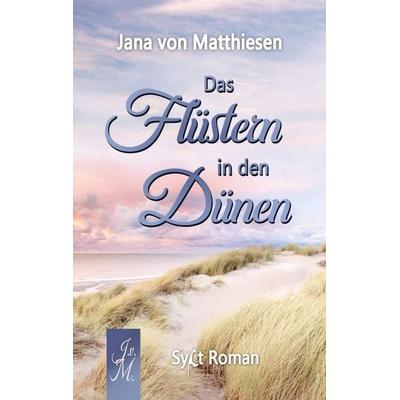 Das Flüstern in den Dünen, Taschenbuch von Jana von Matthiesen, Bookmundo Direct, 978-94-6485-301-8