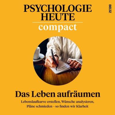 Psychologie Heute Compact 79: Das Leben aufräumen - Psychologie Heute, Audio, 9783407473080